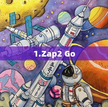 1.Zap2 Go