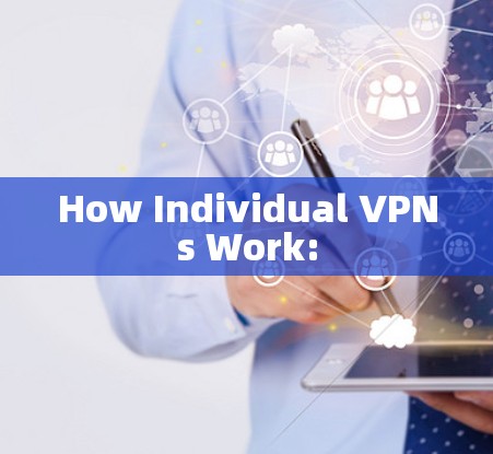 How Individual VPNs Work: