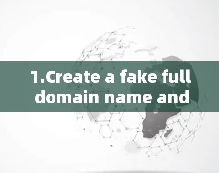 1.Create a fake full domain name and pick a strong password that you are comfortable using.