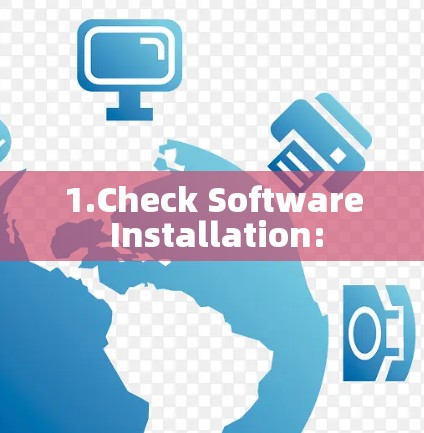 1.Check Software Installation:
