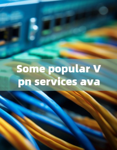 Some popular Vpn services available on Android include:
