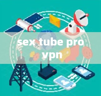 sex tube pro vpn sex tube pro vpn