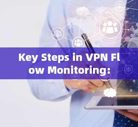 Key Steps in VPN Flow Monitoring: