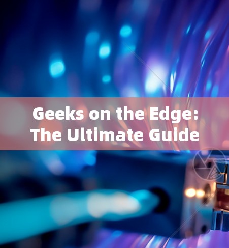 Geeks on the Edge:The Ultimate Guide to Switching Your VPN to Geern