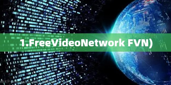 1.FreeVideoNetwork FVN)