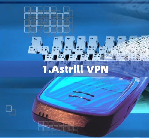 1.Astrill VPN