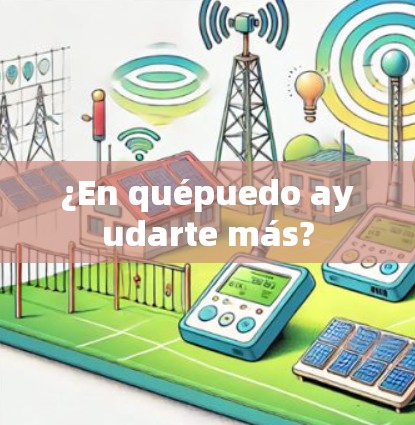 ¿En quépuedo ayudarte más?